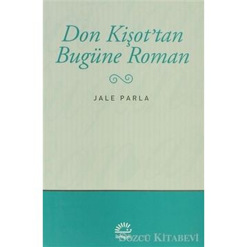 Don Kişot'tan Bugüne Roman - Jale Parla