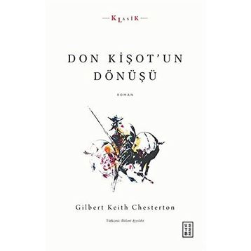 DON KİŞOT'UN DÖNÜŞÜ - GILBERT KEITH CHESTERTON