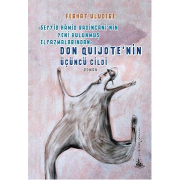 Don Quijote’nin Üçüncü Cildi - Ferhat Uludere