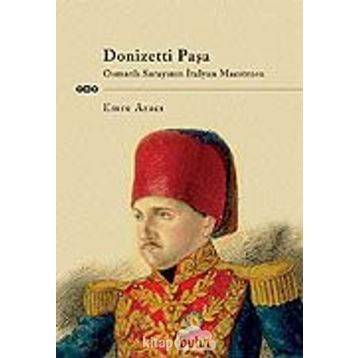 DONIZETTI PAŞA OSMANLI SARAYININ İTALYAN MAESTROSU - EMRE ARICI