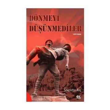 Dönmeyi Düşünmediler - Saadettin Koç