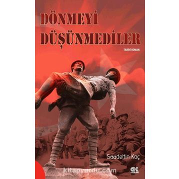Dönmeyi Düşünmediler - Saadettin Koç