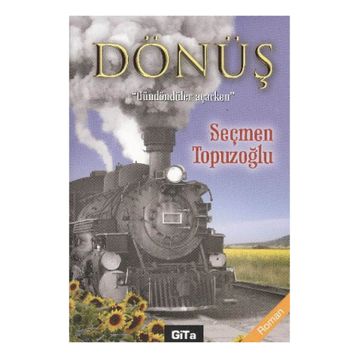 DÖNÜŞ GÜNDÖNDÜLER AÇARKEN - SEÇMEN TOPUZOĞLU