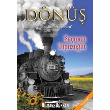 DÖNÜŞ GÜNDÖNDÜLER AÇARKEN - SEÇMEN TOPUZOĞLU