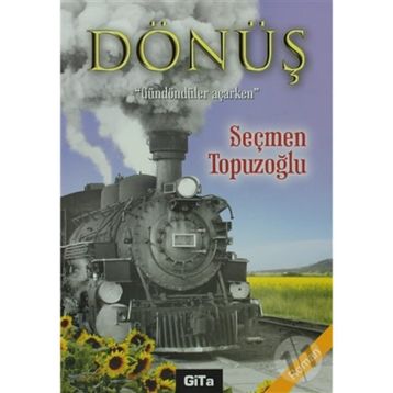 DÖNÜŞ GÜNDÖNDÜLER AÇARKEN - SEÇMEN TOPUZOĞLU