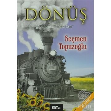 DÖNÜŞ GÜNDÖNDÜLER AÇARKEN - SEÇMEN TOPUZOĞLU