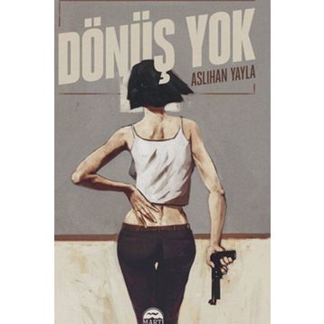 Dönüş Yok - Aslıhan Yayla
