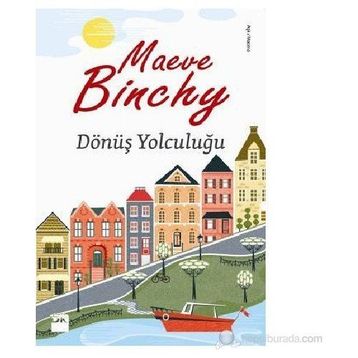 DÖNÜŞ YOLCULUĞU - MAEVE BINCHY