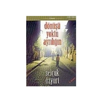 DÖNÜŞÜ YOKTU AYRILIĞIN - SELÇUK ÖZYURT