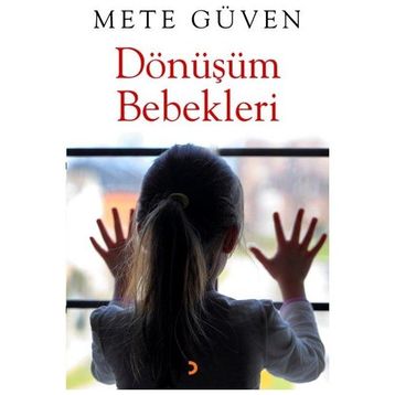 Dönüşüm Bebekleri - Mete Güven