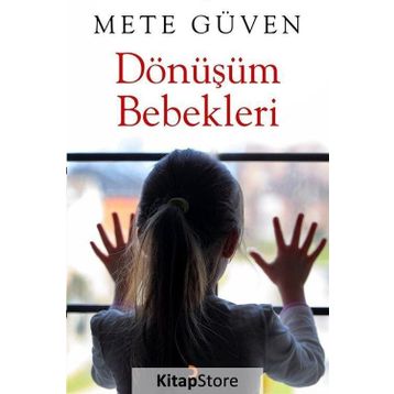 Dönüşüm Bebekleri - Mete Güven