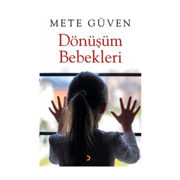 Dönüşüm Bebekleri - Mete Güven