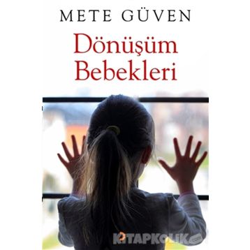 Dönüşüm Bebekleri - Mete Güven