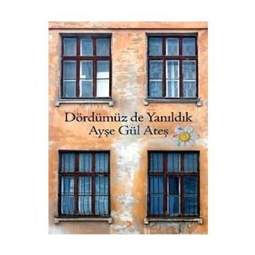 Dördümüz De Yanıldık - Ayşegül Ateş