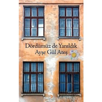 Dördümüz De Yanıldık - Ayşegül Ateş