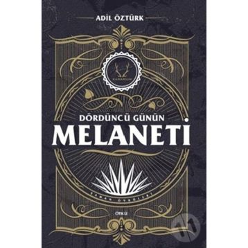 Dördüncü Günün Melaneti - Adil Öztürk