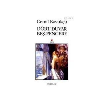 DÖRT DUVAR BEŞ PENCERE - CEMIL KAVUKÇU