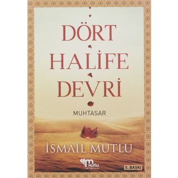 DÖRT HALIFE DEVRI (MUHTASAR) - İSMAİL MUTLU