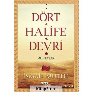 DÖRT HALIFE DEVRI (MUHTASAR) - İSMAİL MUTLU
