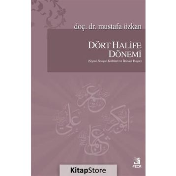 Dört Halife ve Emeviler Döneminde Din - Devlet İlişkisi - Mustafa Özkan