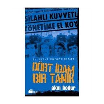 DÖRT İDAM BIR TANIK 12 EYLÜL KARANLIĞINDA - AKIN BODUR