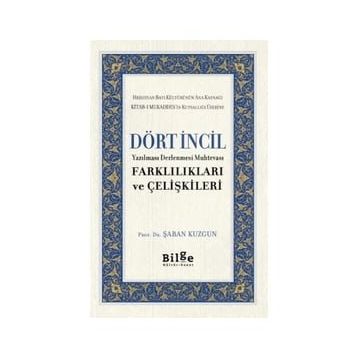 Dört İncil - Yazılması Derlenmesi Muhtevası-Farklılıkları ve Çelişkileri-Bilge Kültür Sanat