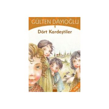 DÖRT KARDEŞTİLER - GÜLTEN DAYIOĞLU