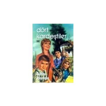 DÖRT KARDEŞTİLER - GÜLTEN DAYIOĞLU