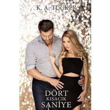 Dört Kısacık Saniye - K. A. Tucker