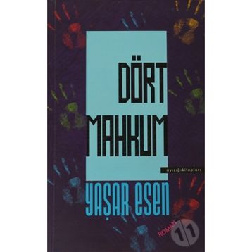 DÖRT MAHKUM - YAŞAR ESEN