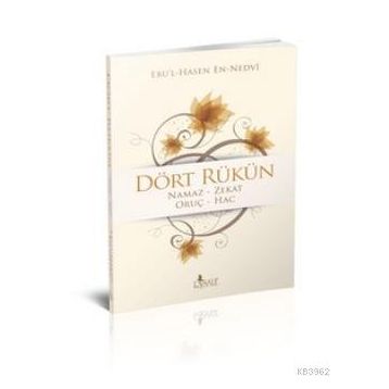 DÖRT RÜKÜN - EBU`L HASAN ALI EN-NEDVI