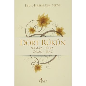 DÖRT RÜKÜN - EBU`L HASAN ALI EN-NEDVI