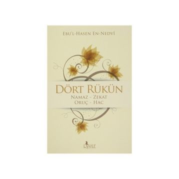 DÖRT RÜKÜN - EBU`L HASAN ALI EN-NEDVI