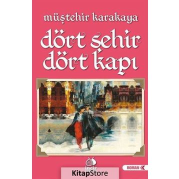 Dört Şehir Dört Kapı - Müştehir Karakaya