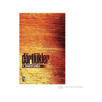 DÖRTLÜKLER - A. TURAN OFLAZOĞLU