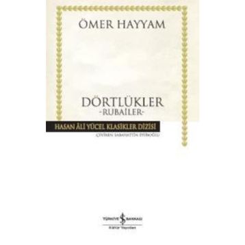DÖRTLÜKLER - RUBAILER - MEVLANA CELALEDDIN RUMI, ÖMER HAYYAM