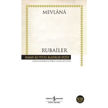 DÖRTLÜKLER - RUBAILER - MEVLANA CELALEDDIN RUMI, ÖMER HAYYAM