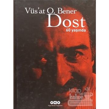 DOST 60 YAŞINDA - VÜS`AT O. BENER
