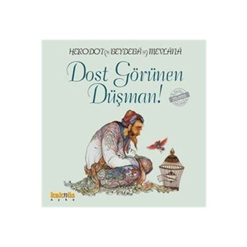 Dost Görünen Düşman - Beydeba, Mevlana, Herodot
