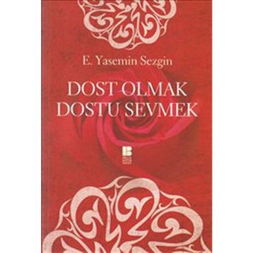 DOST OLAN DOSTU SEVMEK - E. YASEMIN SEZGIN