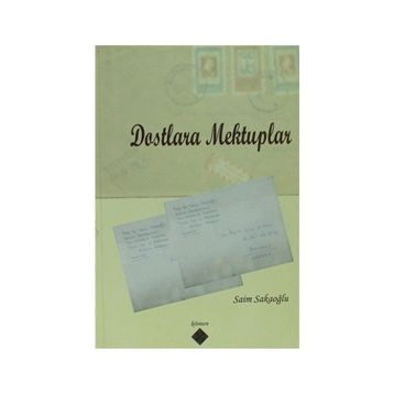 DOSTLARA MEKTUPLAR - SAIM SAKAOĞLU
