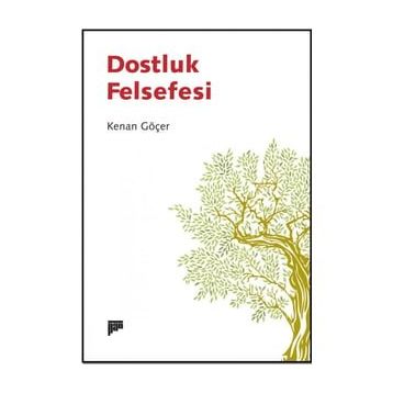 Dostluk Felsefesi - Kenan Göçer