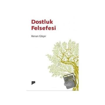 Dostluk Felsefesi - Kenan Göçer