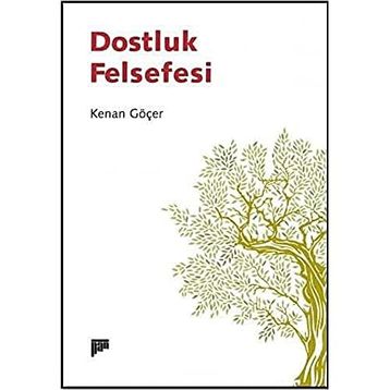 Dostluk Felsefesi - Kenan Göçer