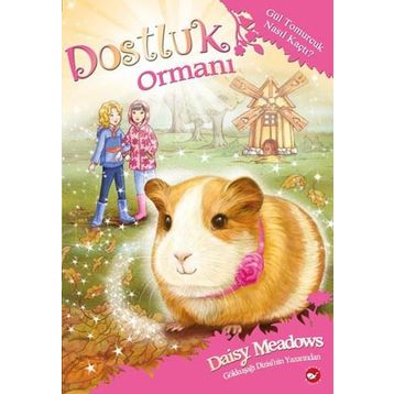 Dostluk Ormanı - 8 - Gül Tomurcuk Nasıl Kaçtı? - Daisy Meadows