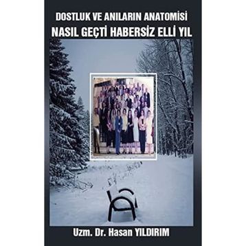 Dostluk ve Anıların Anatomisi - Hasan Yıldırım
