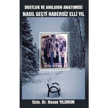 Dostluk ve Anıların Anatomisi - Hasan Yıldırım