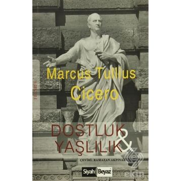 Dostluk Ve Yaşlılık - Marcus Tullius Cicero