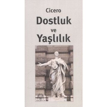 Dostluk Ve Yaşlılık - Marcus Tullius Cicero