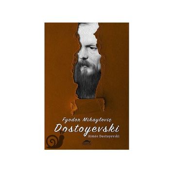Dostoyevski'nin Hayatı - Aimee Dostoyevski